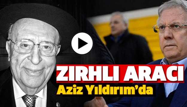 Süleyman Demirel'in Zırhlı Aracı Aziz Yıldırım'a Tahsis Edildi