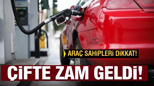 Sürücüler dikkat! çifte zam geldi...