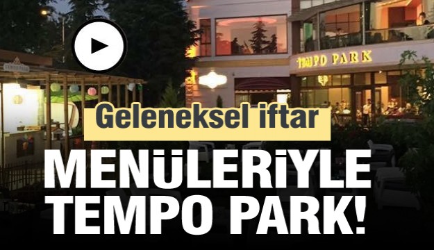 TEMPO PARK'TAN GELENEKSEL İFTAR MENÜSÜ