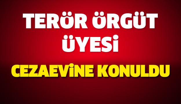 Terör örgütü üyesi öğrenci  cezaevine konuldu