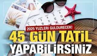 2025'te 45 Gün Tatil Planı