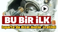 ISPARTA'DA YERLİ DİZEL MOTOR ÜRETİLDİ TÜRKİYE'DE BİR İLK