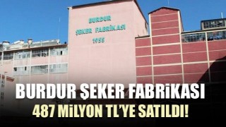 Burdur Şeker Fabrikası satıldı