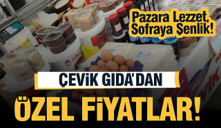 Çevik Gıda'dan Kaçırılmayacak Fırsatlar: Pazara Lezzet, Sofraya Şenlik!