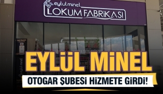 Eylül Minel Yeni Otogar Şubesi Hizmete Girdi!