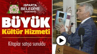 ISPARTA BELEDİYESİ'NİN BÜYÜK KÜLTÜR HİZMETİ