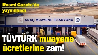 TÜVTÜRK Araç Muayene Ücretlerine Zam Yapıldı