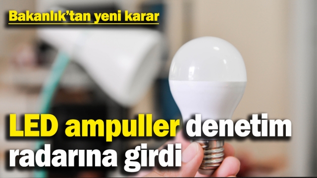 Ticaret Bakanlığı’ndan Yeni Düzenleme: LED Ampuller Denetim Altında!