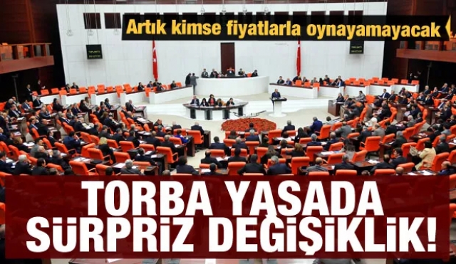 Torba Yasada sürpriz değişiklik! artık kimse fiyatlarla oynayamayacak...