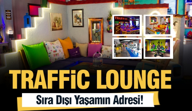 Traffic Lounge: Sıra Dışı Yaşamın Adresi!