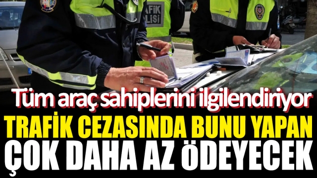 Trafik cezasında bunu yapan çok daha az ödeyecek! 