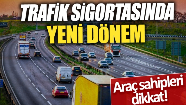 Trafik Sigortasında Yeni Dönem