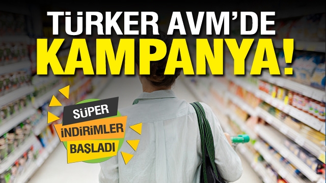 TÜRKER AVM'DE YENİ İNDİRİM KAMPANYASI BAŞLADI