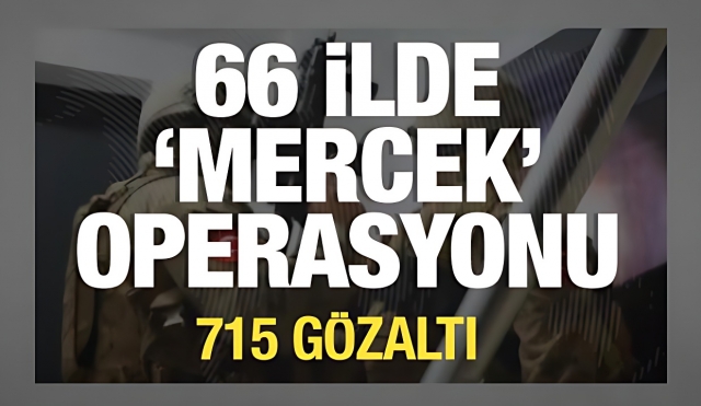 Türkiye Genelinde "Mercek" Operasyonları: 66 İlde 715 Kişi Gözaltında