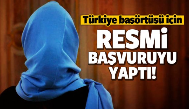 Türkiye'den başörtüsü için resmi başvuru!