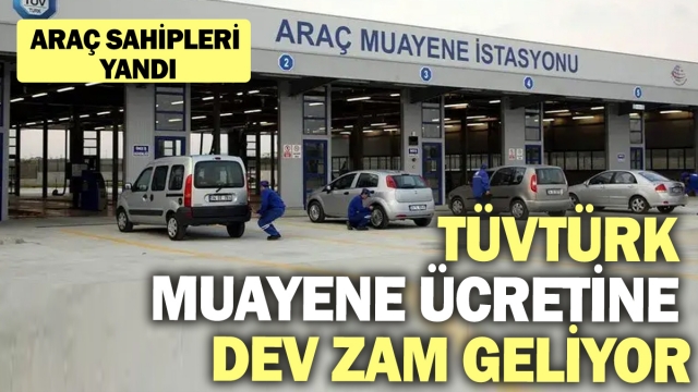 TÜVTÜRK Araç Muayene Ücretlerine Büyük Zam Geliyor!