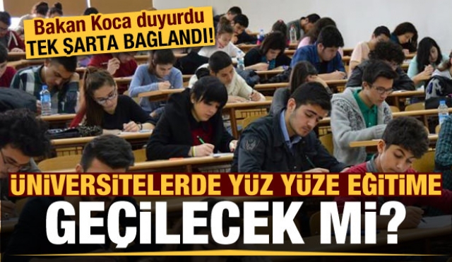 Üniversite öğrencileri yüz yüze eğitime ne zaman başlıyor?