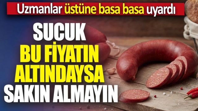 Uzmanlardan Uyarı: Sucuk Fiyatlarına Dikkat