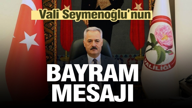 Vali Ömer SEYMENOĞLU'nun Ramazan Bayramı Mesajı