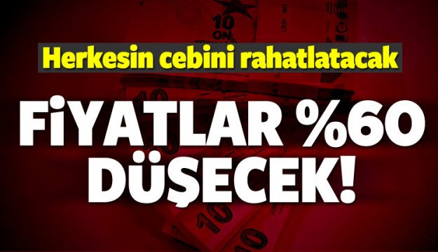 Vatandaşa güzel haber! Fiyatlar yüzde 60 düşecek