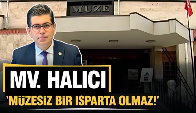 Vekil Halıcı: Müzesiz Bir Isparta Olmaz!