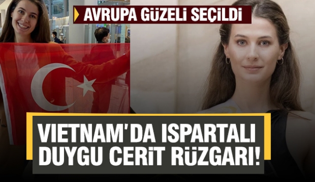 VIETNAM’DA ISPARTALI DUYGU CERİT RÜZGARI!