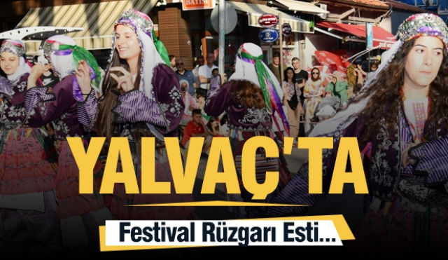 Yalvaç’ta Festival Rüzgarı Esti