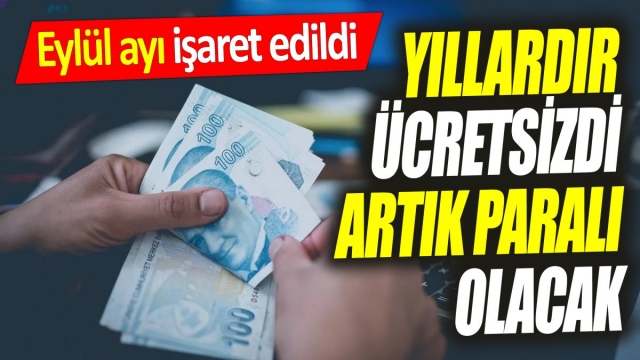 Yıllardır Ücretsizdi, Artık Paralı Olacak! Eylül Ayı İşaret Edildi