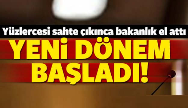 Yüzlercesi sahte çıkınca bakanlık el attı!